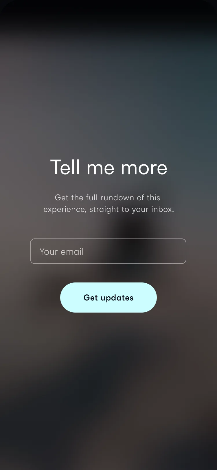 Tell me more: an email field and a Get updates button